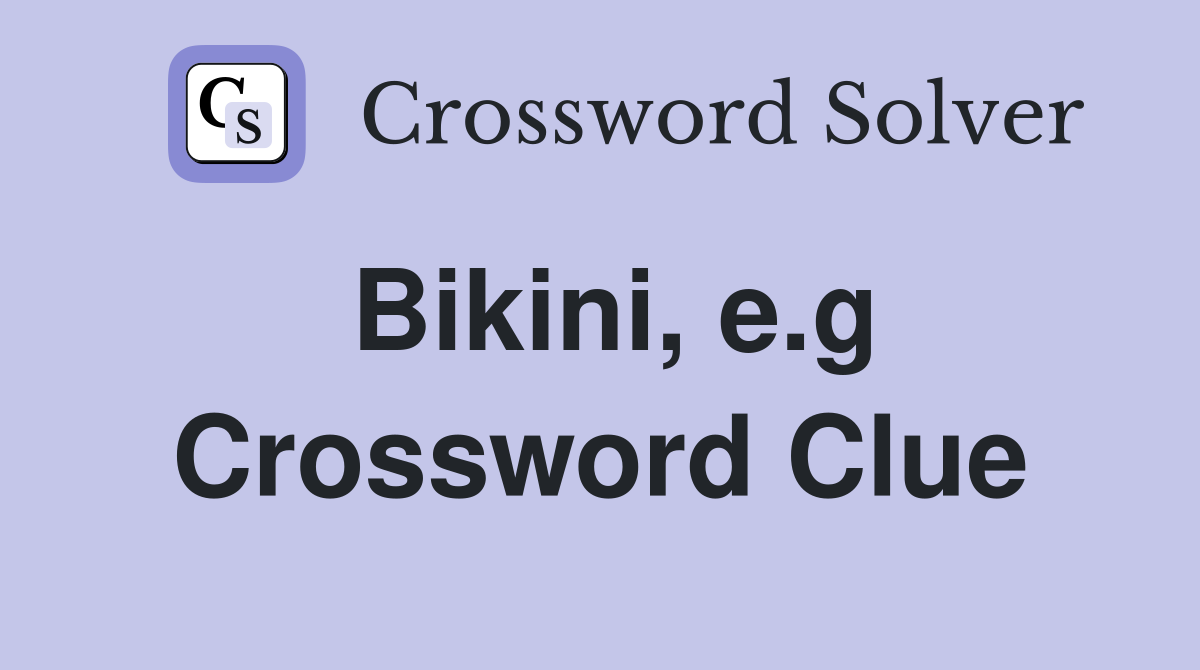 Bikini e.g Crossword Clue Answers Crossword Solver